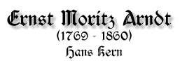 Ernst Moritz Arndt, 1769 - 1860, von Hans Kern