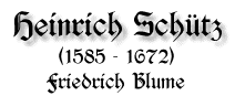 Heinrich Schütz, 1585 - 1672, von Friedrich Blume.
