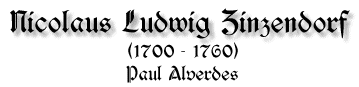 Nicolaus Ludwig Zinzendorf, 1700-1760, von Paul Alverdes