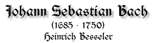 Johann Sebastian Bach, 1685-1750, von Heinrich Besseler