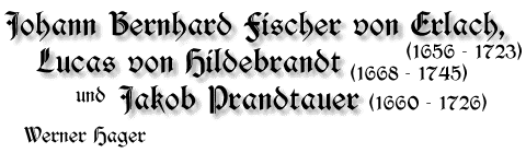 Johann Fischer von Erlach, Lucas von Hildebrandt, Jakob Prandtauer, 1656-1723 bzw. 1668-1745 bzw. 1660-1726, von Werner Hager