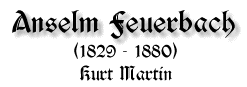 Anselm Feuerbach, 1829-1880, von Kurt Martin
