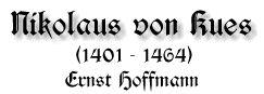 Nikolaus von Kues, 1401 - 1464, von Ernst Hoffmann