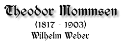 Theodor Mommsen, 1817-1903, von Wilhelm Weber