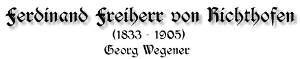 Ferdinand Freiherr von Richthofen, 1833-1905, von Georg Wegener