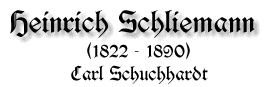 Heinrich Schliemann, 1822-1890, von Carl Schuchhardt