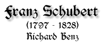 Franz Schubert, 1797 - 1828, von Richard Benz