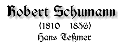 Robert Schumann, 1810 - 1856, von Hans Teßmer