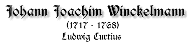 Johann Joachim Winckelmann, 1717-1768, von Ludwig Curtius