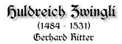 Huldreich Zwingli, 1484-1531, von Gerhard Ritter