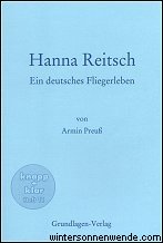 Armin Preuss.
Hanna Reitsch - ein deutsches Fliegerleben. knapp + klar, Heft 11.