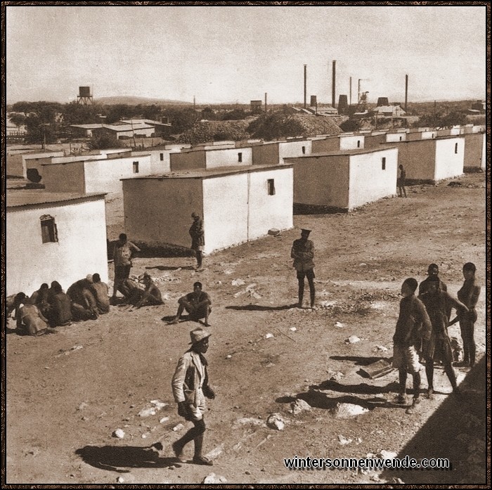 In den deutschen Minen Afrikas werden die Eingeborenen in regelmäßig
aufgeführten, tadellos sauberen weißen Hütten untergebracht.
